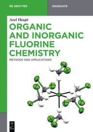 Title: Organic and Inorganic Fluorine Chemistry: Methods and Applications, Author: Axel Haupt