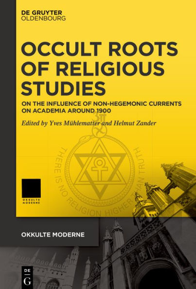Occult Roots of Religious Studies: On the Influence of Non-Hegemonic Currents on Academia around 1900