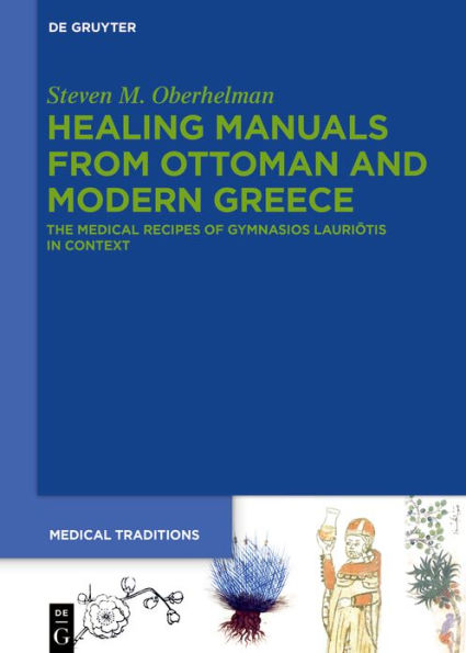 Healing Manuals from Ottoman and Modern Greece: The Medical Recipes of Gymnasios Lauriotis Context