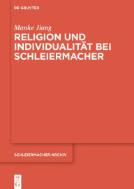 Title: Religion und Individualität bei Schleiermacher, Author: Manke Jiang