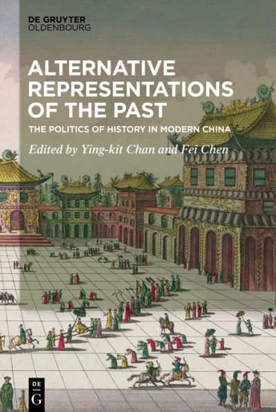 Alternative Representations of The Past: Politics History Modern China