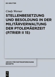 Title: Stellenbesetzung und Besoldung in der Militärverwaltung der Ptolemäerzeit (P.Trier II 15), Author: Cindy Werner