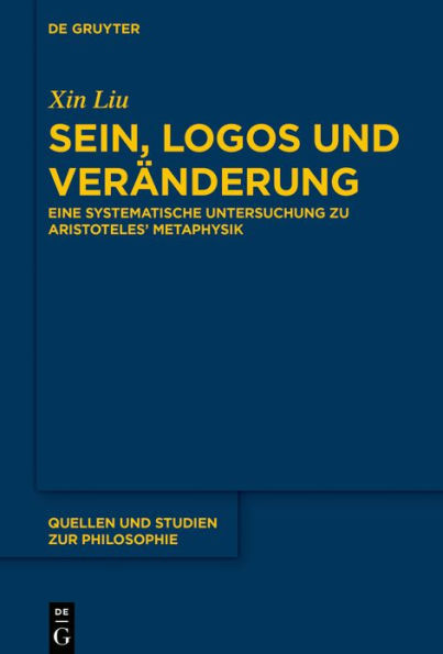 Sein, Logos und Veränderung: Eine systematische Untersuchung zu Aristoteles' Metaphysik