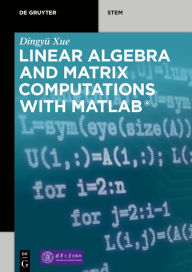 Title: Linear Algebra and Matrix Computations with MATLAB®, Author: Dingyü Xue