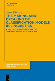 Title: The Making and Breaking of Classification Models in Linguistics: A Multimethod Perspective on Constructional Alternations, Author: Jane Klavan