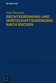 Title: Rechtsordnung und Wirtschaftsordnung nach Eucken, Author: Jens Petersen