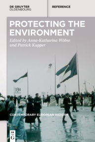 Title: Greening Europe: Environmental Protection in the Long Twentieth Century - A Handbook, Author: Anna-Katharina Wöbse