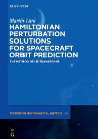 Title: Hamiltonian Perturbation Solutions for Spacecraft Orbit Prediction: The Method of Lie Transforms, Author: Martín Lara