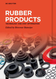 Title: Rubber Products: Technology and Cost Optimisation, Author: Bireswar Banerjee