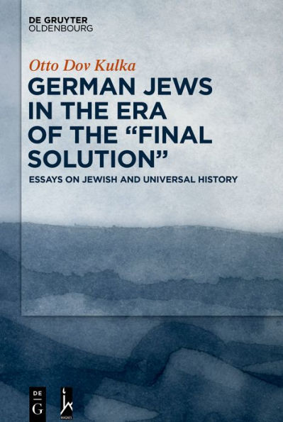 German Jews the Era of "Final Solution": Essays on Jewish and Universal History
