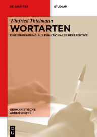 Title: Wortarten: Eine Einführung aus funktionaler Perspektive, Author: Winfried Thielmann