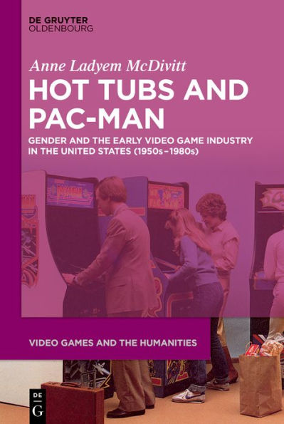 Hot Tubs and Pac-Man: Gender and the Early Video Game Industry in the United States (1950s-1980s)