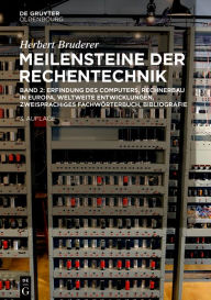 Title: Erfindung des Computers, Rechnerbau in Europa, weltweite Entwicklungen, zweisprachiges Fachwörterbuch, Bibliografie, Author: Herbert Bruderer