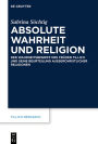 Absolute Wahrheit und Religion: Der Wahrheitsbegriff des frühen Tillich und seine Beurteilung außerchristlicher Religionen