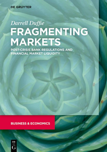Fragmenting Markets: Post-Crisis Bank Regulations and Financial Market Liquidity