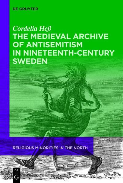 The Medieval Archive of Antisemitism in Nineteenth-Century Sweden
