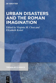 Title: Urban Disasters and the Roman Imagination, Author: Virginia M. Closs