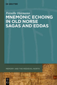 Title: Mnemonic Echoing in Old Norse Sagas and Eddas, Author: Pernille Hermann