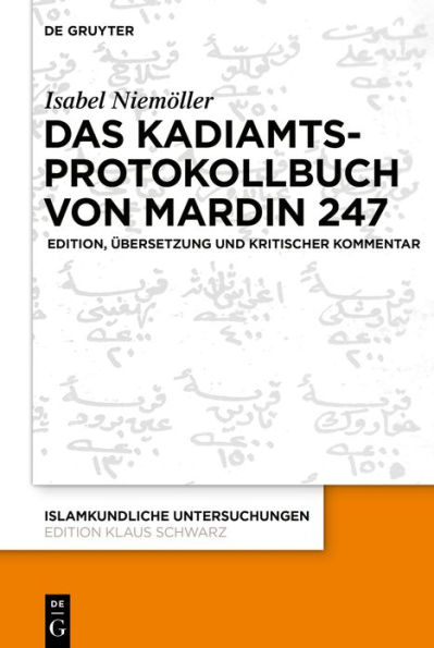 Das Kadiamtsprotokollbuch von Mardin 247: Edition, Übersetzung und kritischer Kommentar