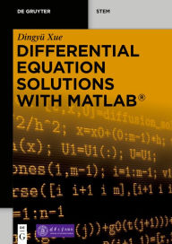 Title: Differential Equation Solutions with MATLAB® / Edition 1, Author: Dingyü Xue