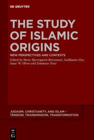 Free mobipocket ebook downloads The Study of Islamic Origins: New Perspectives and Contexts 9783110675436 by Mette Bjerregaard Mortensen, Guillaume Dye, Isaac W. Oliver, Tommaso Tesei English version