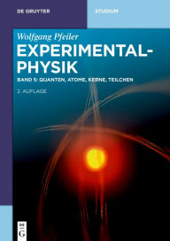 Title: Quanten, Atome, Kerne, Teilchen, Author: Wolfgang Pfeiler