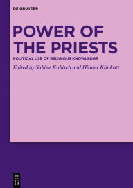 Title: Power of the Priests: Political Use of Religious Knowledge, Author: Sabine Kubisch