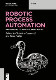 Title: Robotic Process Automation: Management, Technology, Applications, Author: Christian Czarnecki