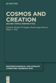 Title: Cosmos and Creation: Second Temple Perspectives, Author: Michael W. Duggan