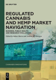 Title: Regulated Cannabis and Hemp Market Navigation: Business, Public Health, and Research Challenges, Author: Jahan Marcu