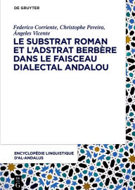 Title: Le substrat roman et l'adstrat berbère dans le faisceau dialectal andalou, Author: Federico Corriente