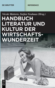 Title: Handbuch Literatur und Kultur der Wirtschaftswunderzeit, Author: Nicole Mattern