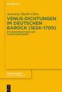 Venus-Dichtungen im deutschen Barock (1624-1700): Mythenkorrekturen und Transformationen