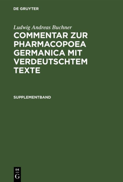 Supplementband: Enthalten die in der 2. und 3. Ausgabe der Pharmakopoe getroffenen Veränderungen mit Berücksichtigung der neu aufgenommenen Arzneimittel