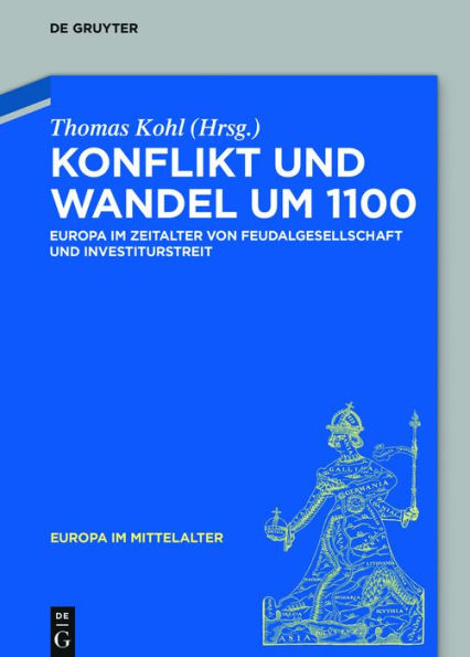 Konflikt und Wandel um 1100: Europa im Zeitalter von Feudalgesellschaft und Investiturstreit