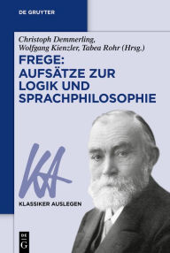 Title: Frege: Aufsätze zur Logik und Sprachphilosophie, Author: Christoph Demmerling