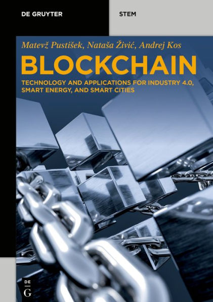 Blockchain: Technology and Applications for Industry 4.0, Smart Energy, Cities