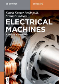Title: Electrical Machines: A Practical Approach, Author: Satish Kumar Peddapelli