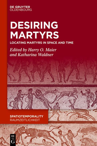 Desiring Martyrs: Locating Martyrs Space and Time