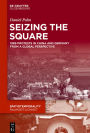 Seizing the Square: 1989 Protests in China and Germany from a Global Perspective