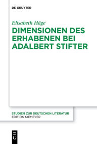 Title: Dimensionen des Erhabenen bei Adalbert Stifter, Author: Elisabeth Häge