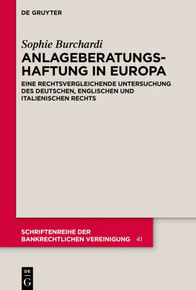 Anlageberatungshaftung Europa: Eine rechtsvergleichende Untersuchung des deutschen, englischen und italienischen Rechts