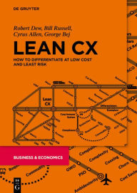 Title: Lean CX: How to Differentiate at Low Cost and Least Risk, Author: Robert Dew