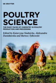 Title: Poultry Science: The Many Faces of Chemistry in Poultry Production and Processing, Author: Katarzyna Stadnicka