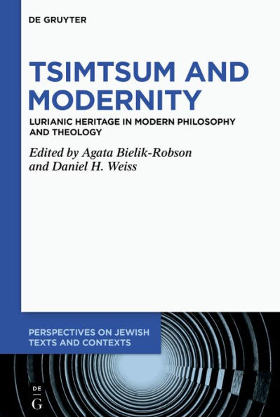 Tsimtsum and Modernity: Lurianic Heritage Modern Philosophy Theology