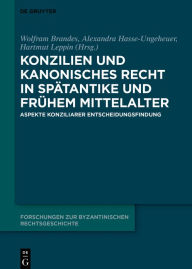 Title: Konzilien und kanonisches Recht in Spätantike und frühem Mittelalter: Aspekte konziliarer Entscheidungsfindung, Author: Wolfram Brandes