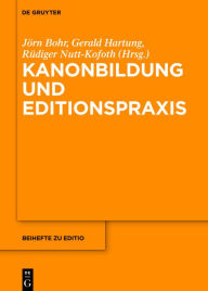 Title: Kanonbildung und Editionspraxis, Author: Jörn Bohr