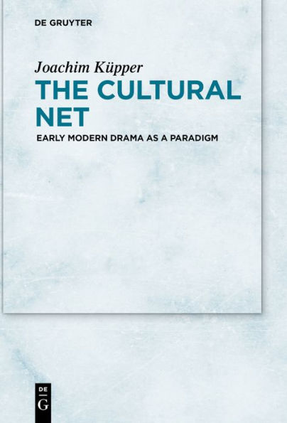 The Cultural Net: Early Modern Drama as a Paradigm