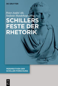 Title: Schillers Feste der Rhetorik, Author: Peter-Andr Alt