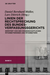 Title: Linien der Rechtsprechung des Bundesverfassungsgerichts: erörtert von den wissenschaftlichen Mitarbeiterinnen und Mitarbeitern, Author: Daniel Bernhard Müller